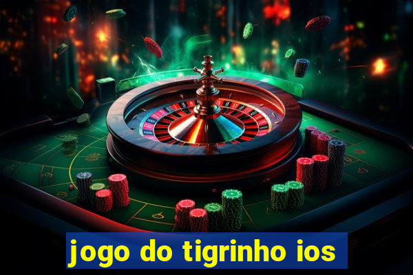 jogo do tigrinho ios